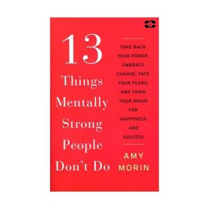 کتاب 13Things Mentally Strong People Dont Do اثر Amy Morin انتشارات سپاهان