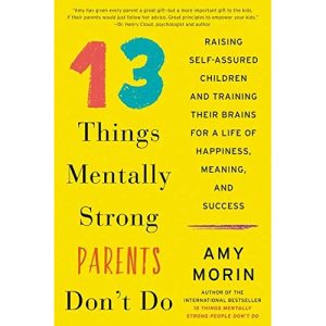 کتاب 13 Things Mentally Strong Parents Don't Do اثر Amy Morin انتشارات HarperCollins Publishers Inc