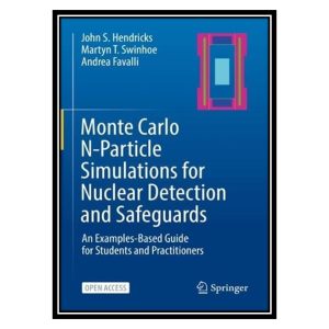 کتاب Monte Carlo N-Particle Simulations for Nuclear Detection and Safeguards اثر جمعی از نویسندگان انتشارات مؤلفین طلایی