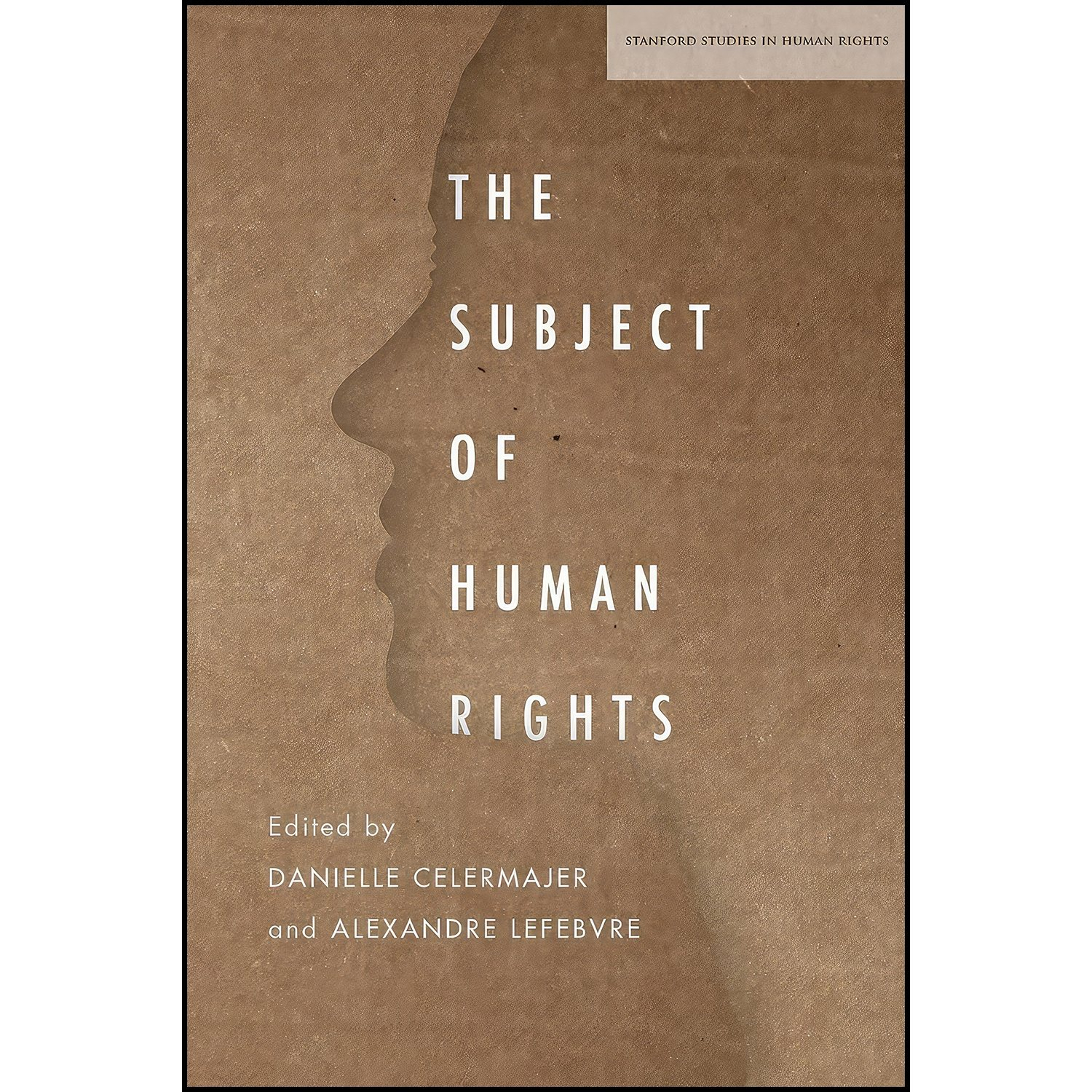 کتاب The Subject of Human Rights  اثر Danielle Celermajer and Alexandre Lefebvre انتشارات تازه ها