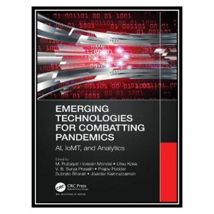 کتاب Emerging Technologies for Combatting Pandemics: AI, IoMT, and Analytics اثر جمعی از نویسندگان انتشارات مؤلفین طلایی