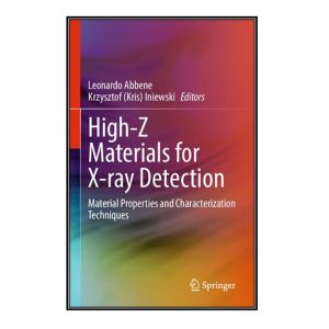 کتاب  High-Z Materials for X-ray Detection اثر Leonardo Abbene and Krzysztof (Kris) Iniewski انتشارات مؤلفين طلايي