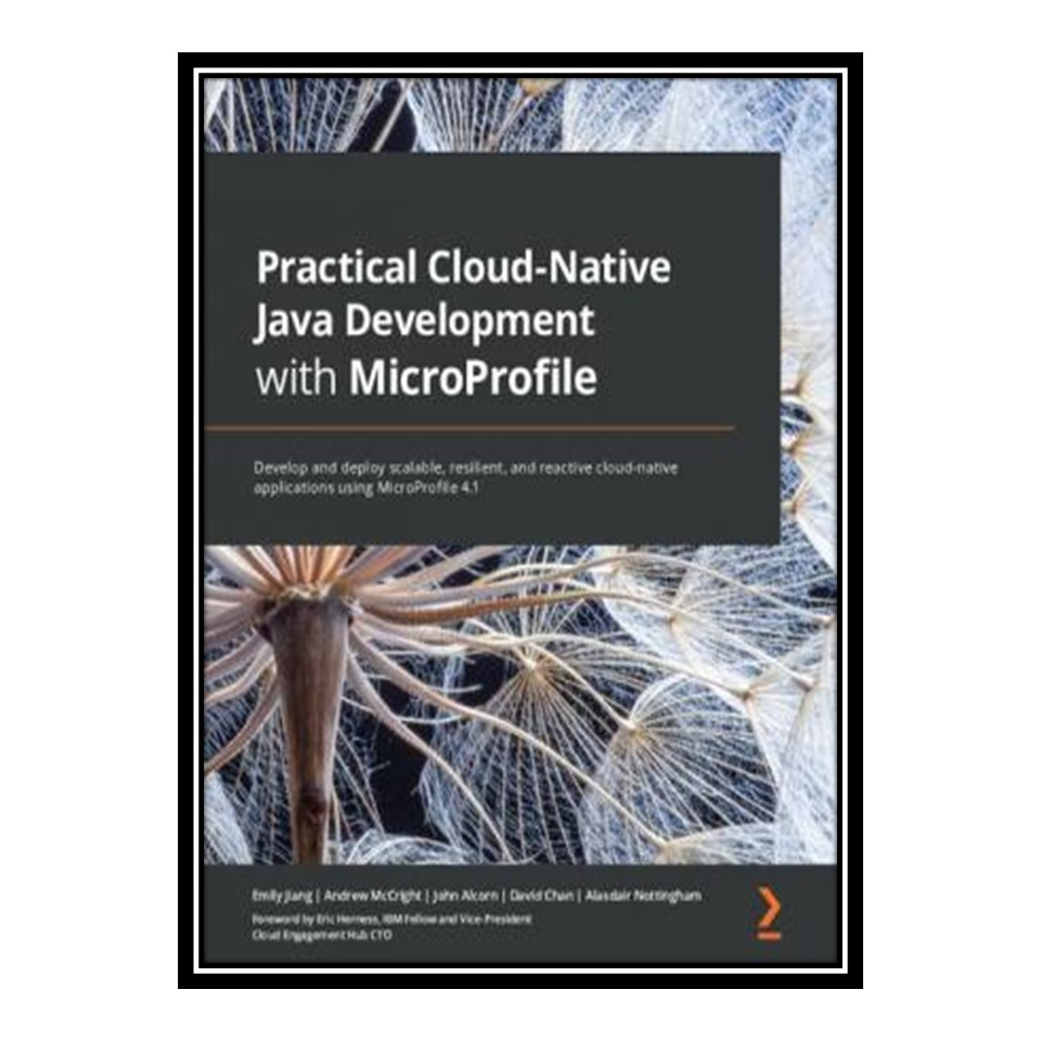 کتاب 	 Practical Cloud-Native Java Development with MicroProfile اثر جمعی از نویسندگان انتشارات مؤلفین طلایی