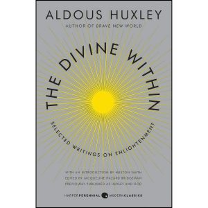 کتاب The Divine Within اثر Aldous Huxley and Huston Smith انتشارات تازه ها