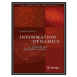 کتاب Information Dynamics: In Classical and Quantum Systems اثر Thomas Dittrich انتشارات مؤلفین طلایی