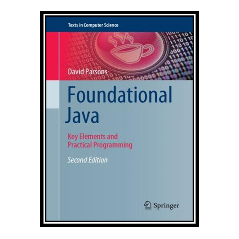 کتاب 	 Foundational Java - Key Elements and Practical Programming اثر David Parsons انتشارات مؤلفین طلایی