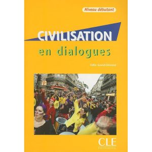 کتاب Civilisation en dialogues niveau debutant اثر odile grand clement انتشارات سی ال ای اینترنشنال
