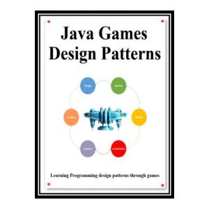 کتاب 	 Java Games Design Patterns: Learning Programming design patterns through games اثر hu, yang انتشارات مؤلفین طلایی